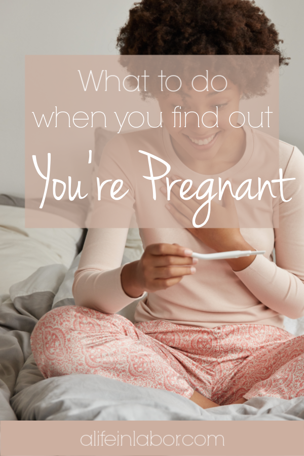 what to do when you find out you're pregnant